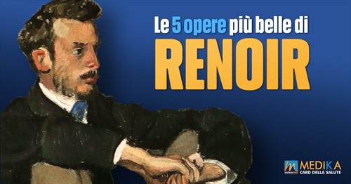 Le 5 opere più belle di Renoir