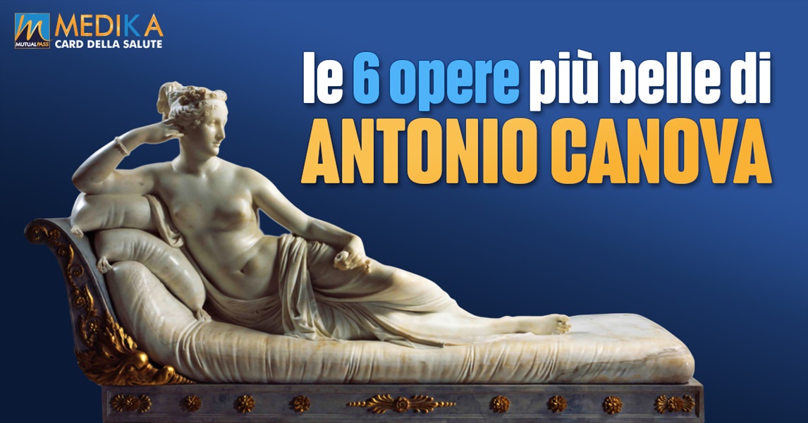 Le 6 opere più belle di Antonio Canova