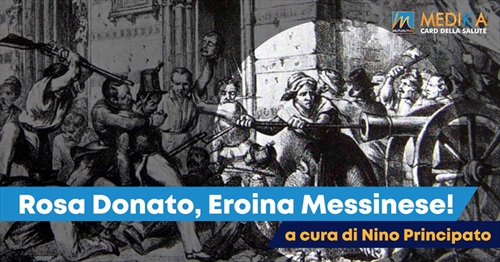 Rosa Donato: una grande Eroina Messinese!